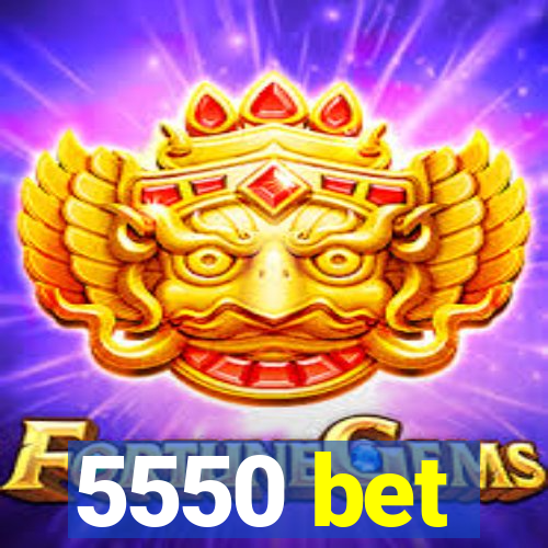 5550 bet